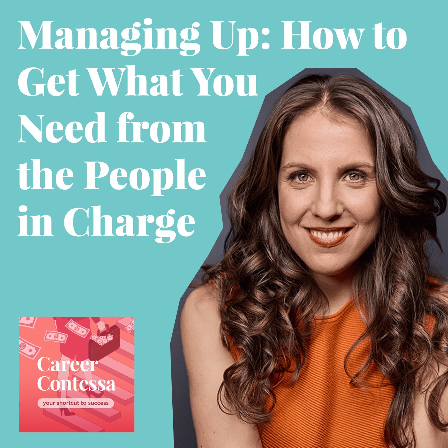 Managing Up: How to Get What You Need from the People in Charge Image