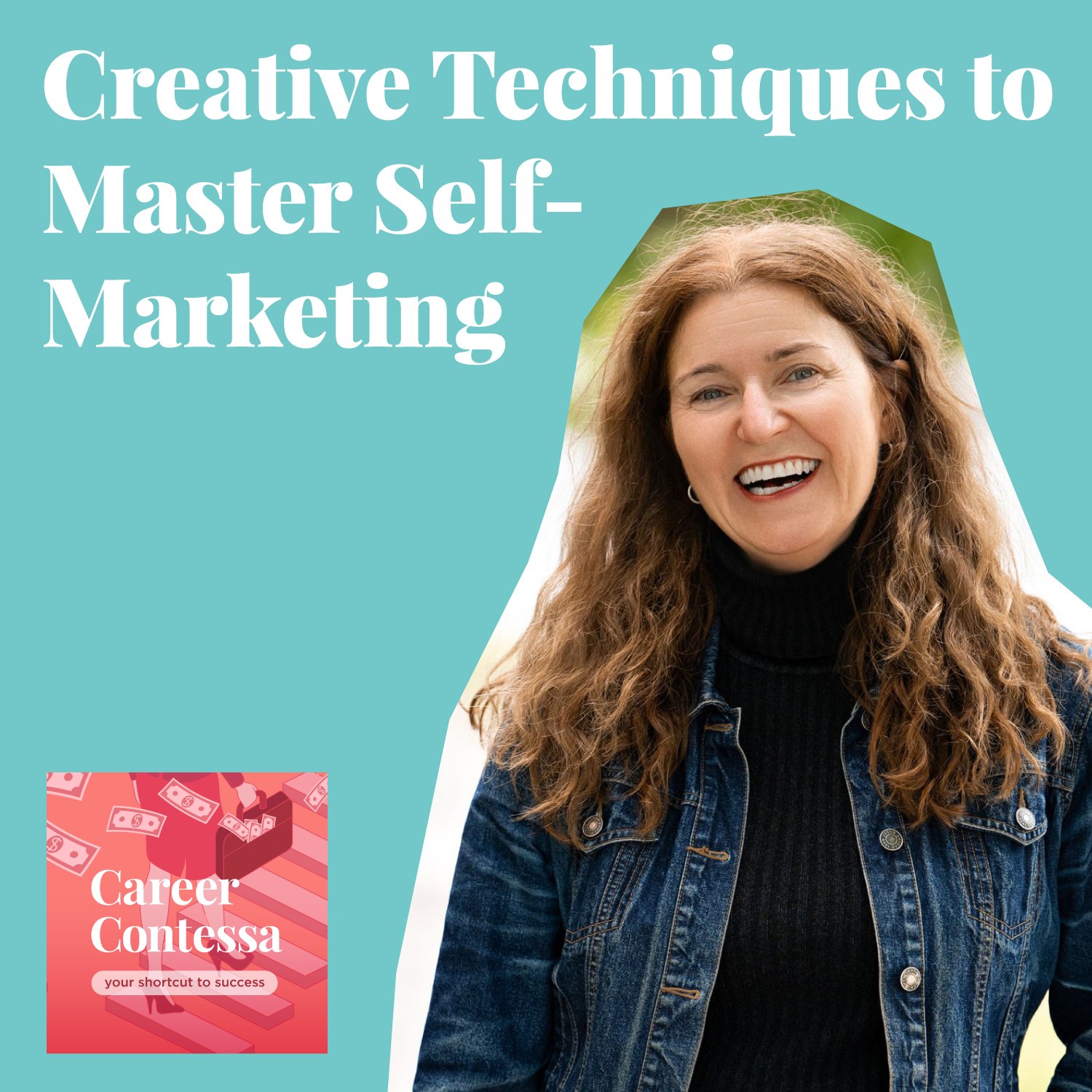 Creative Techniques to Master Self-Marketing: How to Articulate Your Unique Image
